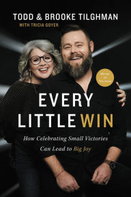 Free textbook download pdf Every Little Win: How Celebrating Small Victories Can Lead to Big Joy English version 9781400229116 by Todd and Brooke Tilghman, Tricia Goyer ePub MOBI