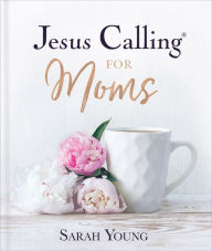 Book downloader for free Jesus Calling for Moms: Devotions for Strength, Comfort, and Encouragement (English literature) FB2 ePub 9781400229369