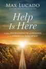 Help is Here: Finding Fresh Strength and Purpose in the Power of the Holy Spirit