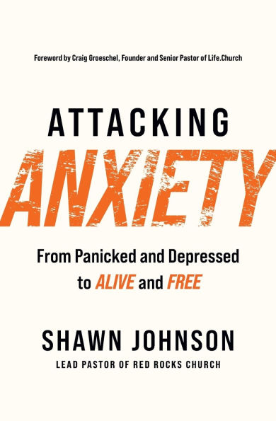 Attacking Anxiety: From Panicked and Depressed to Alive Free