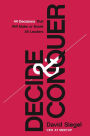 Decide and Conquer: 44 Decisions that will Make or Break All Leaders