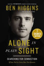 Alone in Plain Sight: Searching for Connection When You're Seen but Not Known (Signed Book)