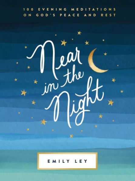 Near the Night: 100 Evening Meditations on God's Peace and Rest