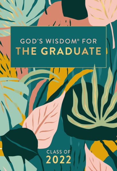 God's Wisdom for the Graduate: Class of 2022 - Botanical: New King James Version