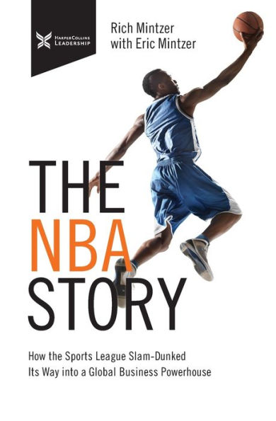 the NBA Story: How Sports League Slam-Dunked Its Way into a Global Business Powerhouse