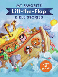 Title: My Favorite Lift-the-Flap Bible Stories, Author: Thomas Nelson