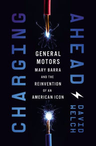 Charging Ahead: GM, Mary Barra, and the Reinvention of an American Icon