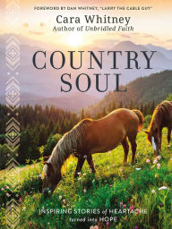 Download book google Country Soul: Inspiring Stories of Heartache Turned into Hope by Cara Whitney, "Larry the Cable Guy" Dan Whitney in English PDF iBook