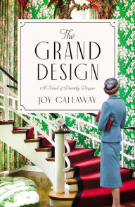 Free downloads of books for ipad The Grand Design: A Novel of Dorothy Draper 9781400234370 (English Edition)  by Joy Callaway