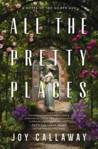 Free download audiobooks in mp3 All the Pretty Places: A Novel of the Gilded Age 9781400234400