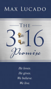 The 3:16 Promise: He loved. He gave. We believe. We live.