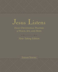Free downloads of books Jesus Listens Note-Taking Edition, Leathersoft, Gray, with Full Scriptures: Daily Devotional Prayers of Peace, Joy, and Hope  by Sarah Young, Sarah Young in English