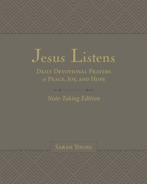 Jesus Listens Note-Taking Edition, Leathersoft, Gray, with Full Scriptures: Daily Devotional Prayers of Peace, Joy, and Hope (A 365-Day Prayer Book)