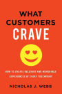 What Customers Crave: How to Create Relevant and Memorable Experiences at Every Touchpoint