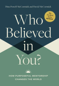 EbookShare downloads Who Believed in You: How Purposeful Mentorship Changes the World RTF MOBI 9781400235940