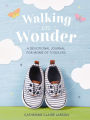 Walking in Wonder: A Devotional Journal for Moms of Toddlers