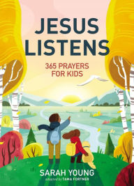 Title: Jesus Listens: 365 Prayers for Kids: A Jesus Calling Prayer Book for Young Readers, Author: Sarah Young