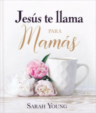 Title: Jesús te llama para mamás, Author: Sarah Young