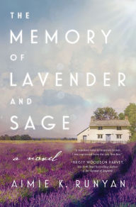 Title: The Memory of Lavender and Sage, Author: Aimie K. Runyan