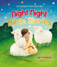 Title: Night Night Bible Stories: 30 Stories for Bedtime, Author: Amy Parker