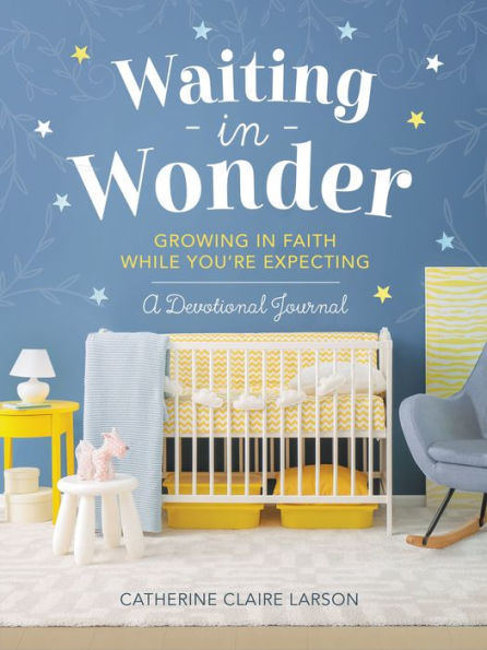 Waiting Wonder: Growing Faith While You're Expecting