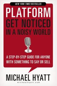 Title: Platform: Get Noticed in a Noisy World, Author: Michael Hyatt