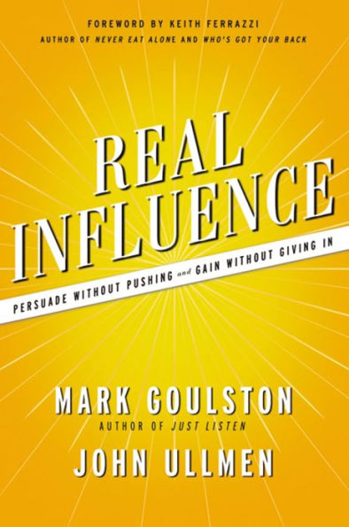 Real Influence: Persuade Without Pushing and Gain Giving