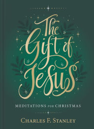 Title: The Gift of Jesus: Meditations for Christmas, Author: Charles F. Stanley