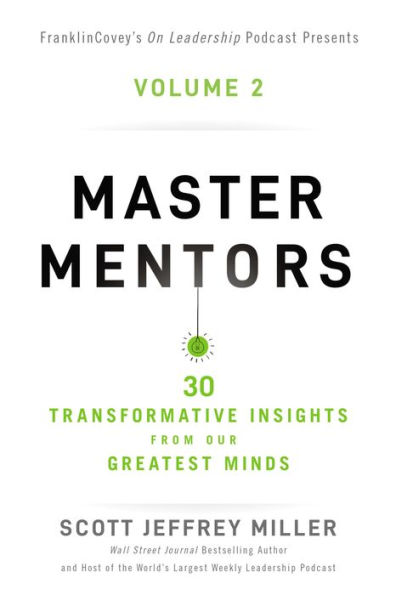 Master Mentors Volume 2: 30 Transformative Insights from Our Greatest Minds