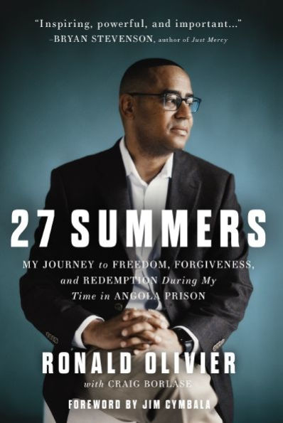 27 Summers: My Journey to Freedom, Forgiveness, and Redemption During Time Angola Prison