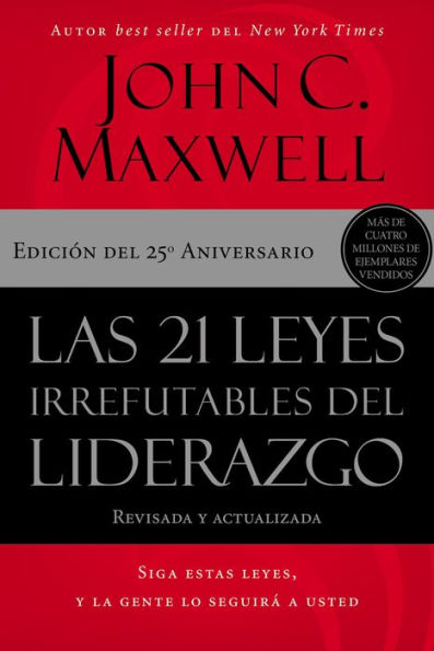 Las 21 leyes irrefutables del liderazgo: Siga estas leyes, y la gente lo seguirá a usted