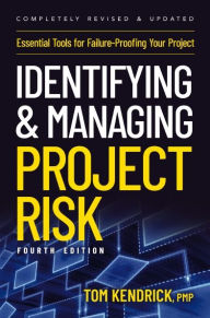 Title: Identifying and Managing Project Risk 4th Edition: Essential Tools for Failure-Proofing Your Project, Author: Tom Kendrick