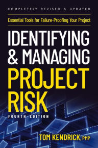 Title: Identifying and Managing Project Risk 4th Edition: Essential Tools for Failure-Proofing Your Project, Author: Tom Kendrick