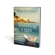 Title: Traveling Light: Releasing the Burdens You Were Never Intended to Bear, Author: Max Lucado