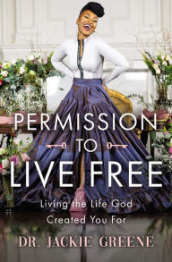 Title: Permission to Live Free: Living the Life God Created You For, Author: Jackie Greene