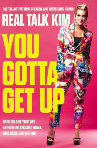 Free book downloading You Gotta Get Up: Grab Hold of Your Life After Being Knocked Down, Held Back, and Left Out in English 9781400241989 CHM ePub PDB