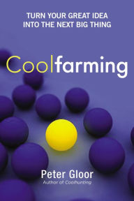 Title: Coolfarming: Turn Your Great Idea into the Next Big Thing, Author: Peter Gloor