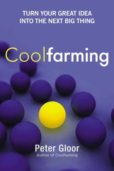 Coolfarming: Turn Your Great Idea into the Next Big Thing