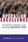 Operation Excellence: Succeeding in Business and Life -- the U.S. Military Way