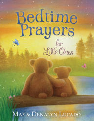 Title: Bedtime Prayers for Little Ones, Author: Max Lucado