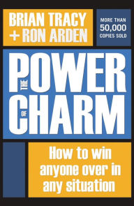 Title: The Power of Charm: How to Win Anyone Over in Any Situation, Author: Brian Tracy