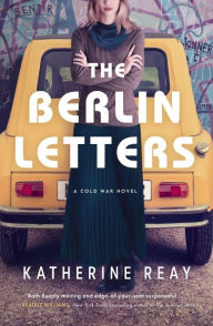 Google e books free download The Berlin Letters: A Cold War Novel by Katherine Reay