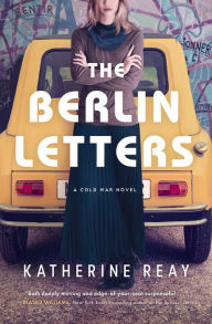 Title: The Berlin Letters: A Cold War Novel, Author: Katherine Reay