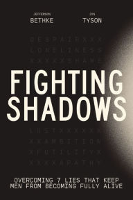 Title: Fighting Shadows: Overcoming 7 Lies That Keep Men From Becoming Fully Alive - The Perfect Christian Father's Day Gifts for Dad, Author: Jefferson Bethke