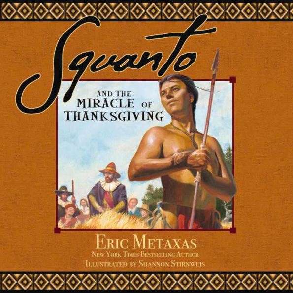 Squanto and the Miracle of Thanksgiving: A Harvest Story from Colonial America of How One Native American's Friendship Saved the Pilgrims