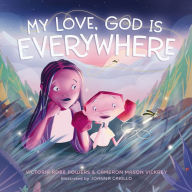 Title: My Love, God Is Everywhere, Author: Victoria Robb Powers