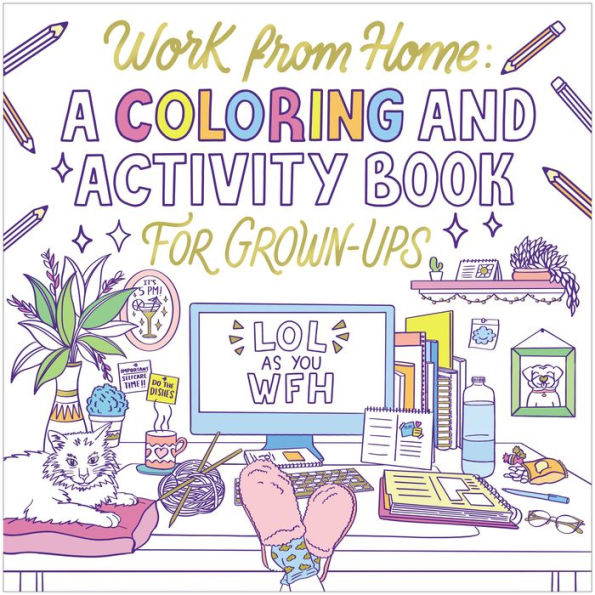 Work from Home: A Coloring and Activity Book for Grown-ups (LOL as You WFH)