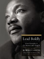 Lead Boldly: Seven Principles from Dr. Martin Luther King, Jr.