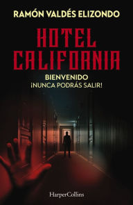 Free audio books to download mp3 Hotel California: Bienvenido, ¡nunca podrás salir! English version PDF DJVU FB2 by Ramón Valdés Elizondo, Ramón Valdés Elizondo 9781400245017