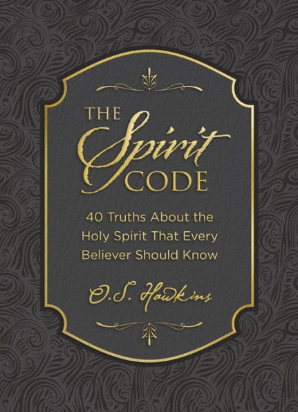 the Spirit Code: 40 Truths About Holy That Every Believer Should Know